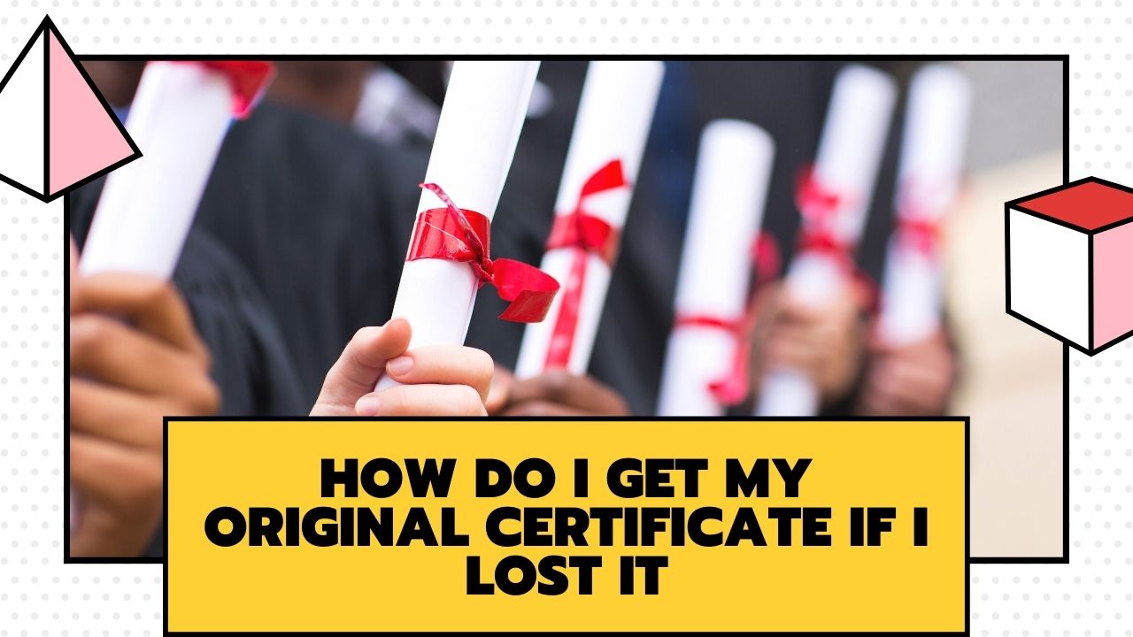 The Big Question: “How Do I Get My Original Certificate If I Lost It’? 1 How Do I Get My Original Certificate If I Lost It